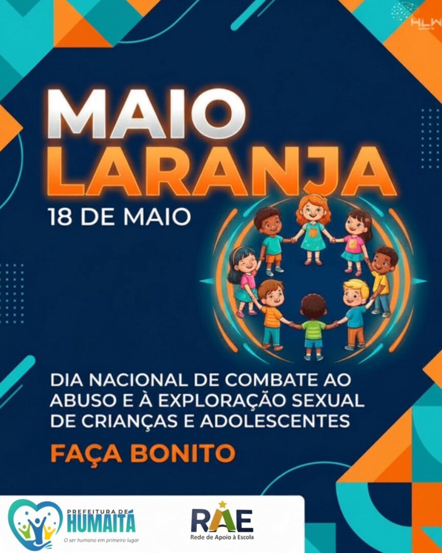 Prefeitura de Humaitá reforça o combate ao abuso e a exploração sexual de crianças e adolescentes.