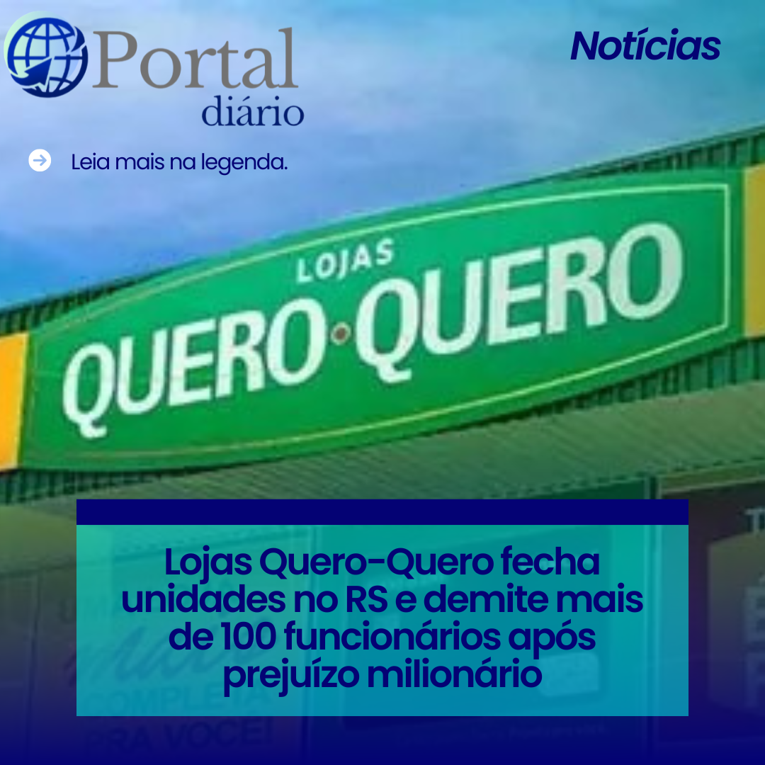 Lojas Quero-Quero fecha unidades no RS e demite mais de 100 funcionários após prejuízo milionário