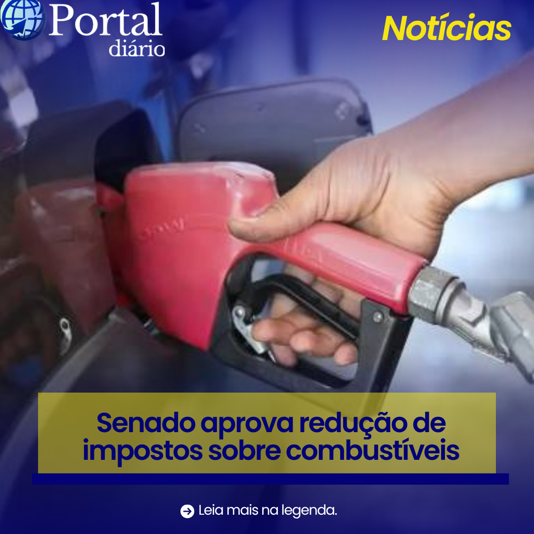 Senado aprova redução de impostos sobre combustíveis